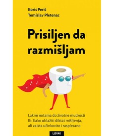 PRISILJEN DA RAZMIŠLJAM - Lakim notama do životne mudrosti ili - kako ublažiti diktat mišljenja, ali zaista učinkovito i rasplesano-0 PRISILJEN DA RAZMIŠLJAM - Lakim notama do životne mudrosti ili - kako ublažiti diktat mišljenja, ali zaista učinkovito i rasplesano-0