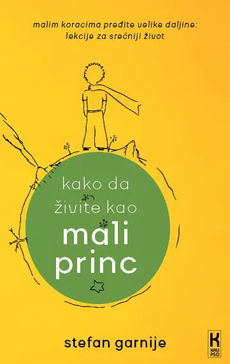 KAKO DA ŽIVITE KAO MALI PRINC-0 KAKO DA ŽIVITE KAO MALI PRINC-0