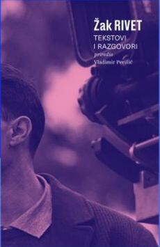 ŽAK RIVET - TEKSTOVI I RAZGOVORI-0 ŽAK RIVET - TEKSTOVI I RAZGOVORI-0