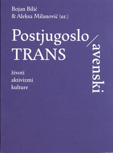 POSTJUGOSLO/AVENSKI TRANS ŽIVOTI AKTIVIZMI KULTURE-0 POSTJUGOSLO/AVENSKI TRANS ŽIVOTI AKTIVIZMI KULTURE-0