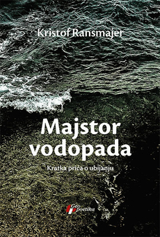 MAJSTOR VODOPADA - Kratka priča o ubijanju-0 MAJSTOR VODOPADA - Kratka priča o ubijanju-0