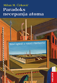 PARADOKS NECEPANJA ATOMA - Novi ogledi o nauci i fantastici-0 PARADOKS NECEPANJA ATOMA - Novi ogledi o nauci i fantastici-0