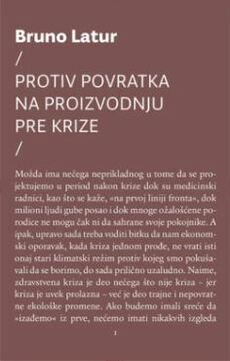 PROTIV POVRATKA NA PROIZVODNJU PRE KRIZE-0 PROTIV POVRATKA NA PROIZVODNJU PRE KRIZE-0
