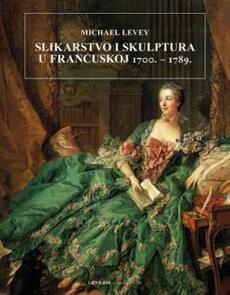 SLIKARSTVO I SKULPTURA U FRANCUSKOJ 1700.-1789.-0 SLIKARSTVO I SKULPTURA U FRANCUSKOJ 1700.-1789.-0