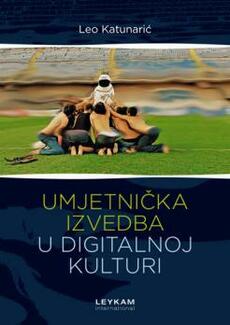 UMJETNIČKA IZVEDBA U DIGITALNOJ KULTURI-0 UMJETNIČKA IZVEDBA U DIGITALNOJ KULTURI-0