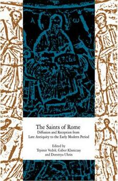 THE SAINTS OF ROME - Diffusion and Reception from late Antiquity to the Early Modern Period-0 THE SAINTS OF ROME - Diffusion and Reception from late Antiquity to the Early Modern Period-0