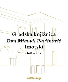 GRADSKA KNJIŽNICA DON MIHOVIL PAVLINOVIĆ IMOTSKI (1868. - 2022.)-0