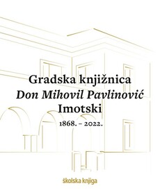 GRADSKA KNJIŽNICA DON MIHOVIL PAVLINOVIĆ IMOTSKI (1868. - 2022.)-0 GRADSKA KNJIŽNICA DON MIHOVIL PAVLINOVIĆ IMOTSKI (1868. - 2022.)-0