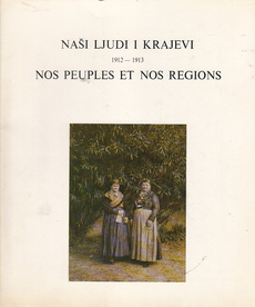 NAŠI LJUDI I KRAJEVI 1912-1913- NOS PEUPLES ET NOS REGIONS, katalog izložbe-0
