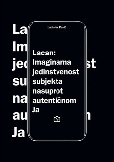 LACAN - Imaginarna jedinstvenost subjekta nasuprot autentičnom Ja-0 LACAN - Imaginarna jedinstvenost subjekta nasuprot autentičnom Ja-0