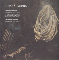 BOJAN ŠUMONJA - Postojanost slikanja, Retrospektiva 1990.-2015. (hrv, tal, eng.)1-0