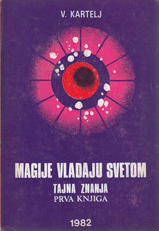 MAGIJE VLADAJU SVETOM - TAJNA ZNANJA - Knjiga prva II.-0