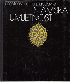 UMETNOST NA TLU JUGOSLAVIJE - ISLAMSKA UMJETNOST-0