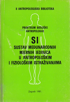 SI SUSTAV MEĐUNARODNIH MJERNIH JEDINICA U ANTROPOLOŠKIM I FIZIOLOŠKIM ISTRAŽIVANJIMA, Praktikum biološke antropologije 8-0