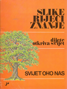 SLIKE RIJEČI ZNANJE - dijete otkriva svijet: SVIJET OKO NAS-0