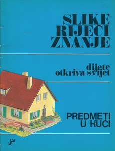 SLIKE RIJEČI ZNANJE - dijete otkriva svijet: PREDMETI U KUĆI-0