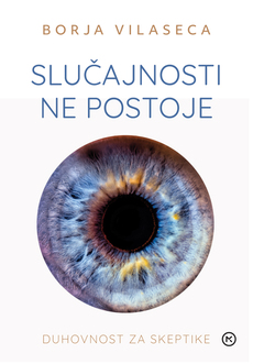 SLUČAJNOSTI NE POSTOJE - Duhovnost za skeptike-0 SLUČAJNOSTI NE POSTOJE - Duhovnost za skeptike-0