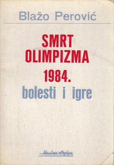 SMRT OLIMPIZMA 1984. - BOLESTI I IGRE-0