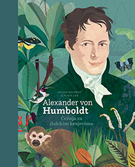 ALEXANDER VON HUMBOLDT - Čežnja za dalekim krajevima-0 ALEXANDER VON HUMBOLDT - Čežnja za dalekim krajevima-0