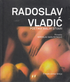 RADOSLAV VLADIĆ - POETIKA MALIH STVARI-0