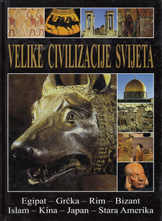 VELIKE CIVILIZACIJE SVIJETA (Egipat, Grčka, Rim,  Bizant, Islam, Kina, Japan, Stara Amerika)-0