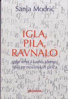 IGLA, PILA, RAVNALO - Gdje smo i kamo idemo, špajza novinskih priča-0 IGLA, PILA, RAVNALO - Gdje smo i kamo idemo, špajza novinskih priča-0