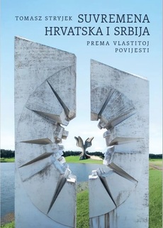 SUVREMENA HRVATSKA I SRBIJA - Prema vlastitoj povijesti-0 SUVREMENA HRVATSKA I SRBIJA - Prema vlastitoj povijesti-0