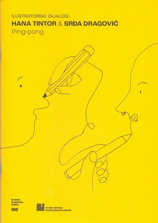 ILUSTRATORSKI DIJALOG - HANA TINTOR & SRĐA DRAGOVIĆ - Ping-pong-0 ILUSTRATORSKI DIJALOG - HANA TINTOR & SRĐA DRAGOVIĆ - Ping-pong-0