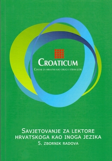 CROATICUM - SAVJETOVANJE ZA LEKTORE HRVATSKOGA KAO INOGA JEZIKA - 5. zbornik radova-0 CROATICUM - SAVJETOVANJE ZA LEKTORE HRVATSKOGA KAO INOGA JEZIKA - 5. zbornik radova-0