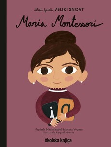 MARIA MONTESSORI - iz serije Mali ljudi, VELIKI SNOVI!-0 MARIA MONTESSORI - iz serije Mali ljudi, VELIKI SNOVI!-0