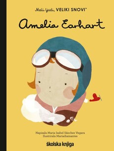 AMELIA EARHART - iz serije Mali ljudi, VELIKI SNOVI!-0 AMELIA EARHART - iz serije Mali ljudi, VELIKI SNOVI!-0