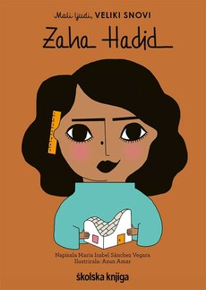 ZAHA HADID - iz serije Mali ljudi, VELIKI SNOVI!-0 ZAHA HADID - iz serije Mali ljudi, VELIKI SNOVI!-0