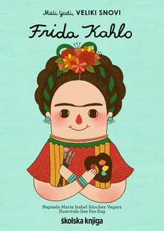 FRIDA KAHLO - iz serije Mali ljudi, VELIKI SNOVI!-0 FRIDA KAHLO - iz serije Mali ljudi, VELIKI SNOVI!-0