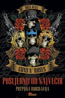 GUNS N’ ROSES - POSLJEDNJI OD NAJVEĆIH - POTPUNA BIOGRAFIJA-0 GUNS N’ ROSES - POSLJEDNJI OD NAJVEĆIH - POTPUNA BIOGRAFIJA-0