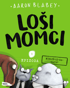 LOŠI MOMCI 7 - Misliš-li-da-saur?-0 LOŠI MOMCI 7 - Misliš-li-da-saur?-0