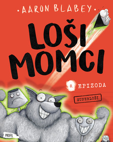 LOŠI MOMCI 8 - Superloši-0 LOŠI MOMCI 8 - Superloši-0