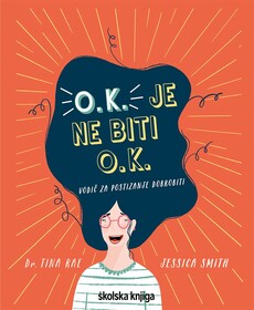 O. K. JE NE BITI O. K. - Vodič za postizanje dobrobiti-0 O. K. JE NE BITI O. K. - Vodič za postizanje dobrobiti-0