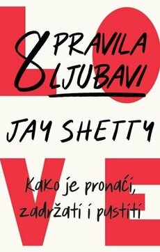 8 PRAVILA LJUBAVI - Kako je pronaći, zadržati i pustiti-0 8 PRAVILA LJUBAVI - Kako je pronaći, zadržati i pustiti-0