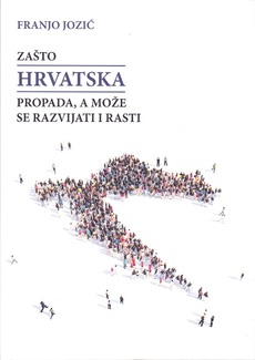 ZAŠTO HRVATSKA PROPADA, A MOŽE SE RAZVIJATI I RASTI-0 ZAŠTO HRVATSKA PROPADA, A MOŽE SE RAZVIJATI I RASTI-0