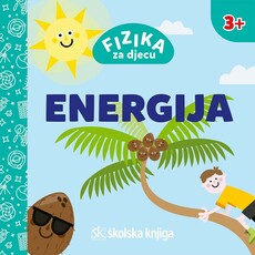 FIZIKA ZA DJECU - ENERGIJA-0 FIZIKA ZA DJECU - ENERGIJA-0