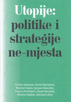 UTOPIJE - POLITIKE I STRATEGIJE NE-MJESTA-0 UTOPIJE - POLITIKE I STRATEGIJE NE-MJESTA-0