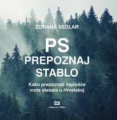 PS PREPOZNAJ STABLO - Kako prepoznati najčešće vrste stabala u Hrvatskoj-0 PS PREPOZNAJ STABLO - Kako prepoznati najčešće vrste stabala u Hrvatskoj-0