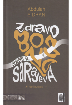 ZDRAVO BOSNO, STIŽEM IZ SARAJEVA-0 ZDRAVO BOSNO, STIŽEM IZ SARAJEVA-0