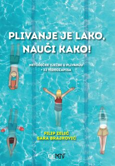 PLIVATI JE LAKO, NAUČI KAKO! - Metodičke vježbe u plivanju + 23 videozapisa-0 PLIVATI JE LAKO, NAUČI KAKO! - Metodičke vježbe u plivanju + 23 videozapisa-0