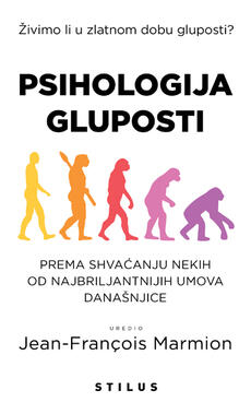 PSIHOLOGIJA GLUPOSTI - Prema shvaćanju nekih od najbriljantnijih umova današnjice-0 PSIHOLOGIJA GLUPOSTI - Prema shvaćanju nekih od najbriljantnijih umova današnjice-0