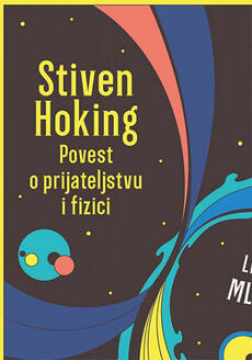 STIVEN HOKING - POVEST O PRIJATELJSTVU I FIZICI-0 STIVEN HOKING - POVEST O PRIJATELJSTVU I FIZICI-0