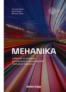 MEHANIKA - udžbenik za studente prirodoslovno-matematičkih i tehničkih fakulteta-0 MEHANIKA - udžbenik za studente prirodoslovno-matematičkih i tehničkih fakulteta-0