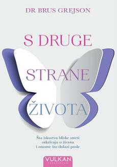S DRUGE SRANE ŽIVOTA - Šta iskustva bliske smrti otkrivaju o životu i onome što dolazi posle-0 S DRUGE SRANE ŽIVOTA - Šta iskustva bliske smrti otkrivaju o životu i onome što dolazi posle-0