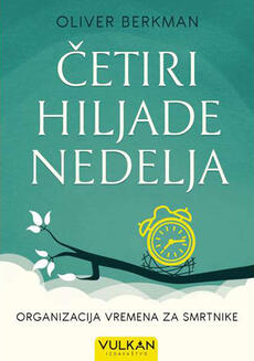 ČETIRI HILJADE NEDELJA - Organizacija vremena za obične smrtnike-0 ČETIRI HILJADE NEDELJA - Organizacija vremena za obične smrtnike-0