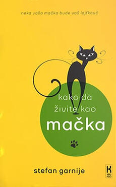 KAKO DA ŽIVITE KAO MAČKA-0 KAKO DA ŽIVITE KAO MAČKA-0